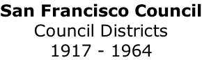 San Francisco Council Council Districts 1917 - 1964