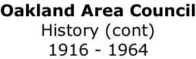 Oakland Area Council History (cont) 1916 - 1964